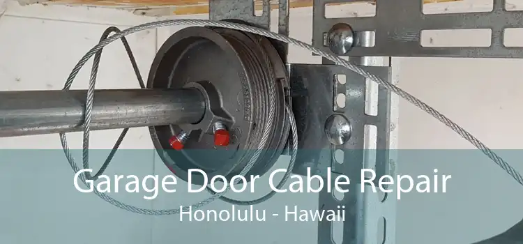 Garage Door Cable Repair Honolulu - Hawaii