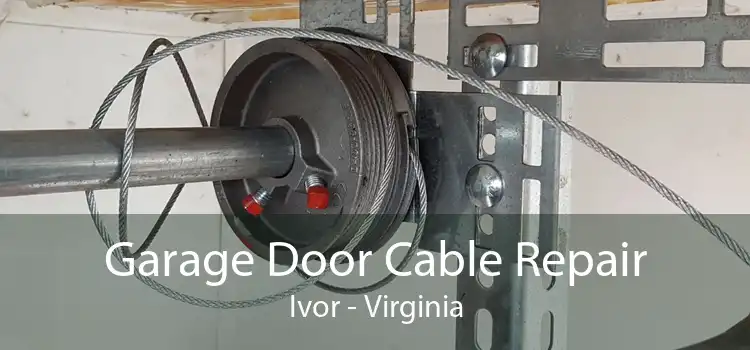 Garage Door Cable Repair Ivor - Virginia