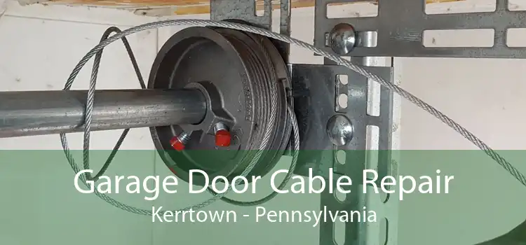 Garage Door Cable Repair Kerrtown - Pennsylvania