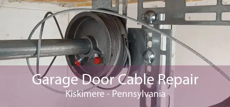 Garage Door Cable Repair Kiskimere - Pennsylvania