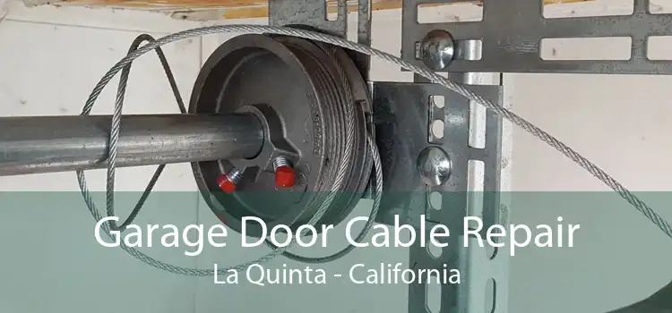 Garage Door Cable Repair La Quinta - California