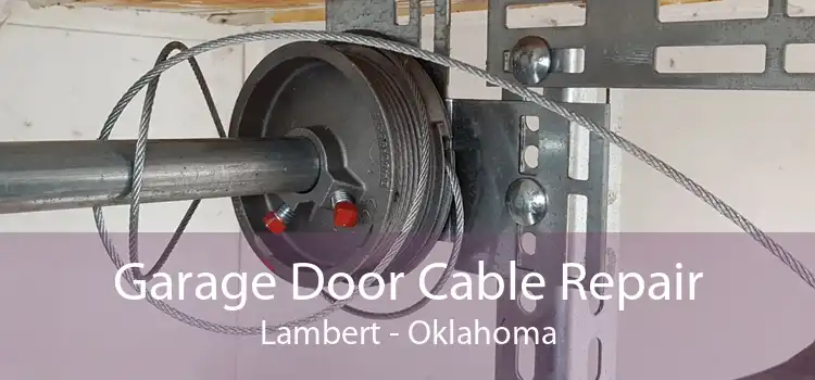 Garage Door Cable Repair Lambert - Oklahoma