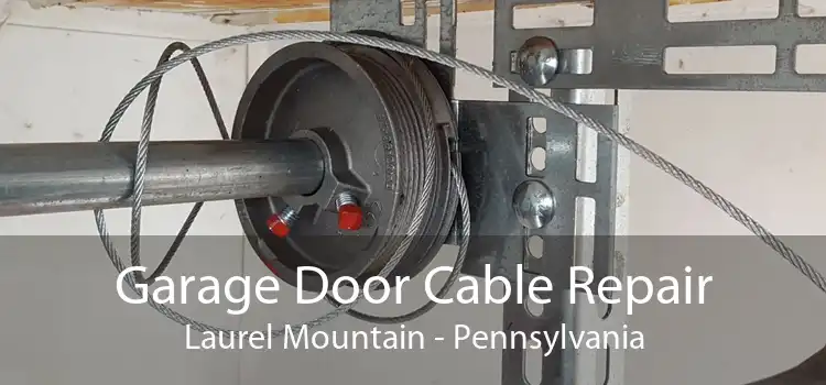 Garage Door Cable Repair Laurel Mountain - Pennsylvania