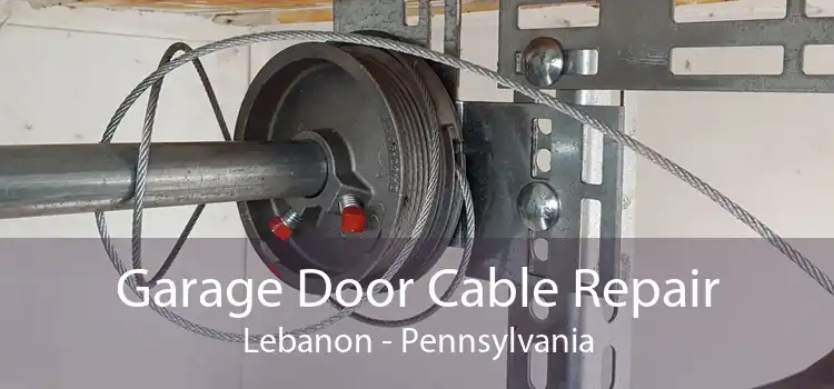 Garage Door Cable Repair Lebanon - Pennsylvania
