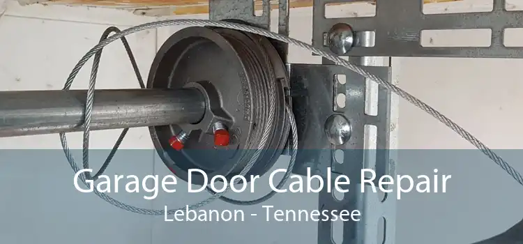 Garage Door Cable Repair Lebanon - Tennessee