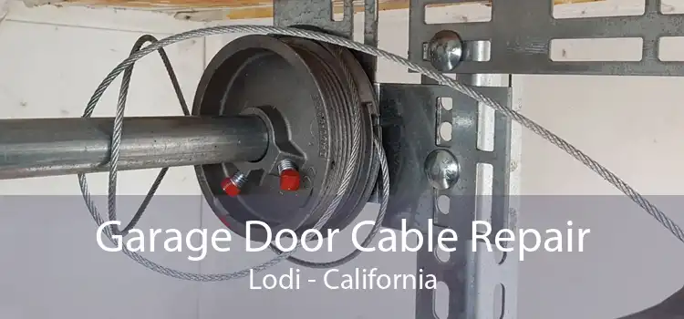 Garage Door Cable Repair Lodi - California