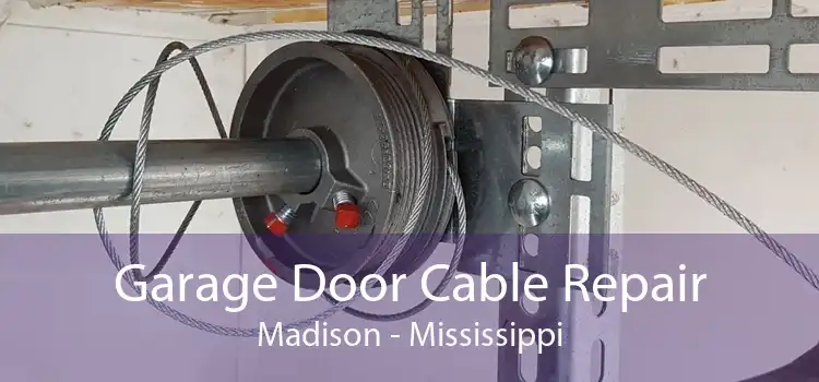 Garage Door Cable Repair Madison - Mississippi