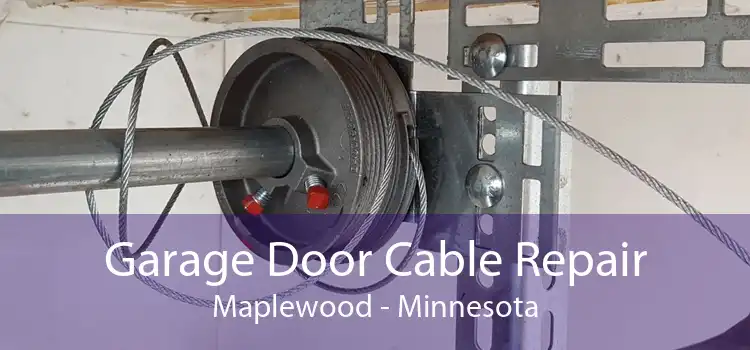 Garage Door Cable Repair Maplewood - Minnesota