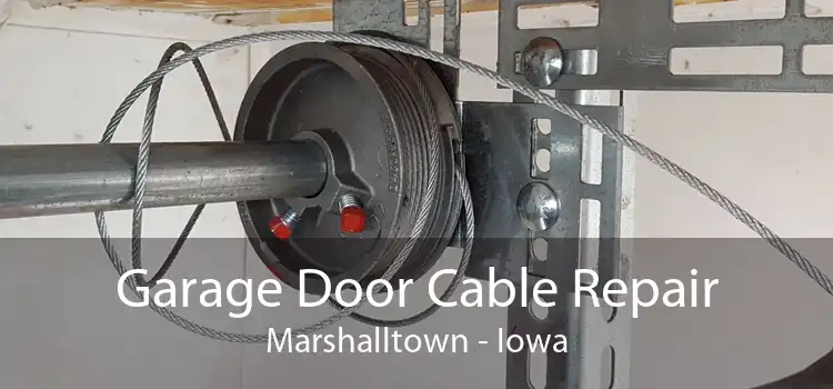 Garage Door Cable Repair Marshalltown - Iowa