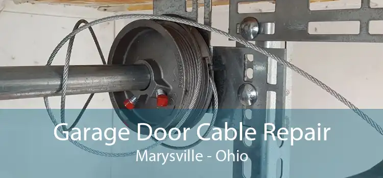 Garage Door Cable Repair Marysville - Ohio