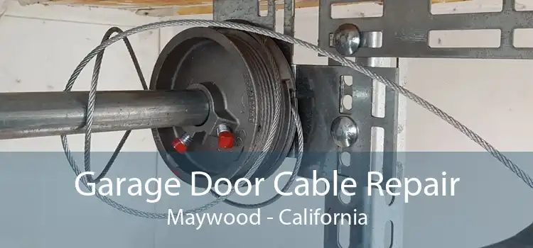 Garage Door Cable Repair Maywood - California