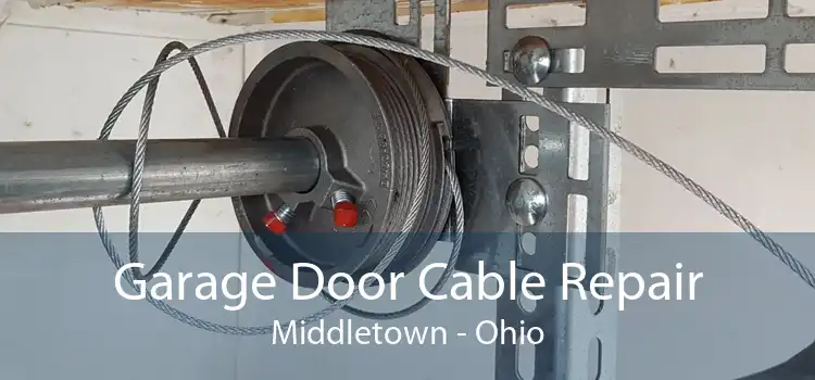 Garage Door Cable Repair Middletown - Ohio