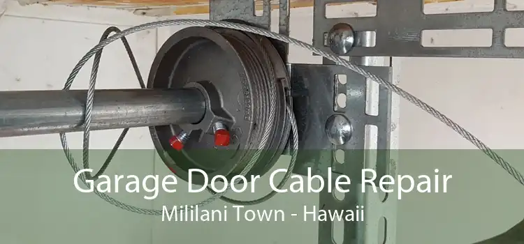 Garage Door Cable Repair Mililani Town - Hawaii