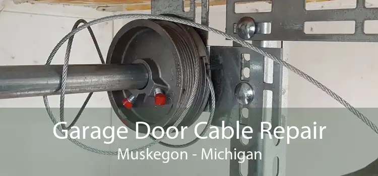 Garage Door Cable Repair Muskegon - Michigan
