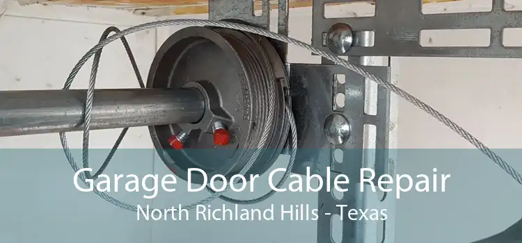 Garage Door Cable Repair North Richland Hills - Texas