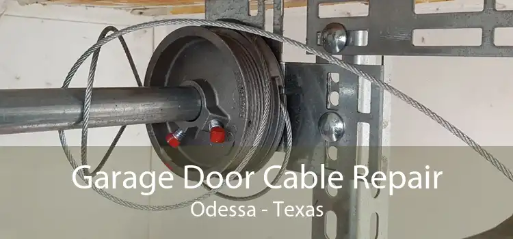 Garage Door Cable Repair Odessa - Texas