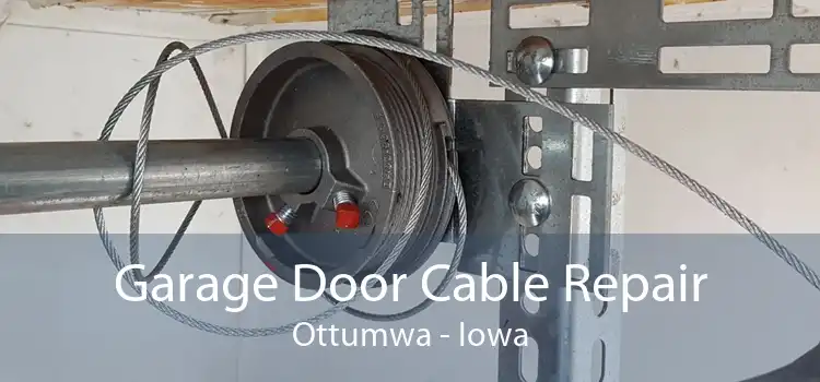 Garage Door Cable Repair Ottumwa - Iowa
