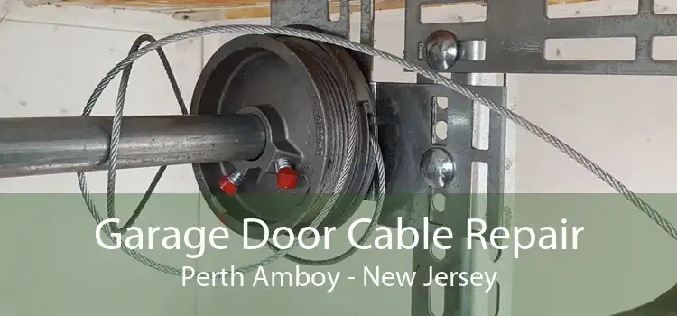 Garage Door Cable Repair Perth Amboy - New Jersey