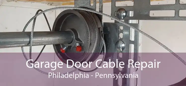 Garage Door Cable Repair Philadelphia - Pennsylvania