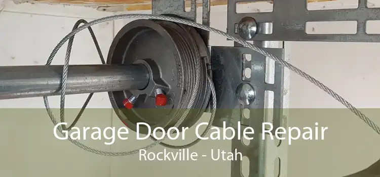 Garage Door Cable Repair Rockville - Utah