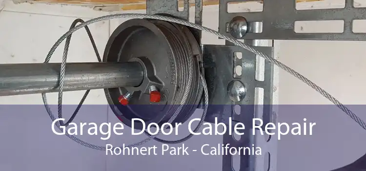 Garage Door Cable Repair Rohnert Park - California