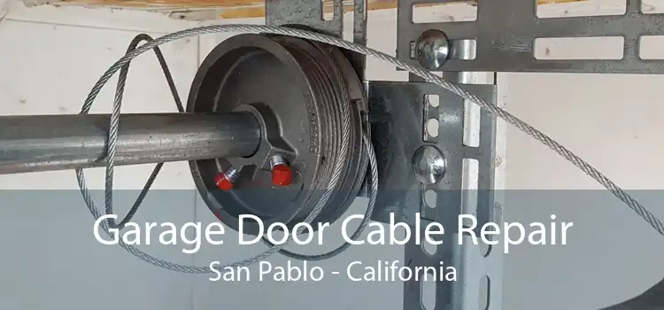 Garage Door Cable Repair San Pablo - California