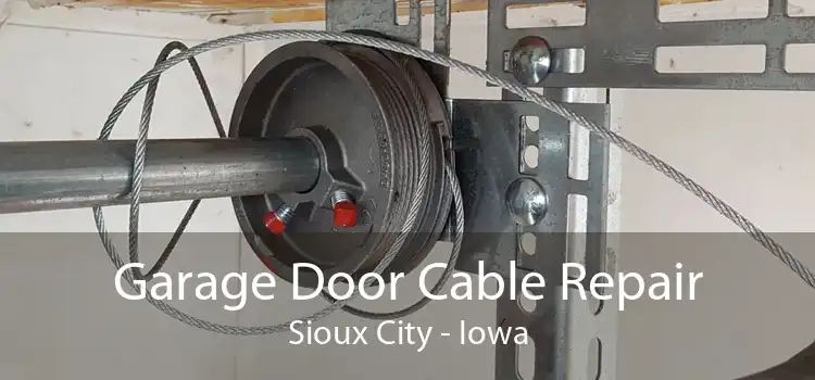 Garage Door Cable Repair Sioux City - Iowa