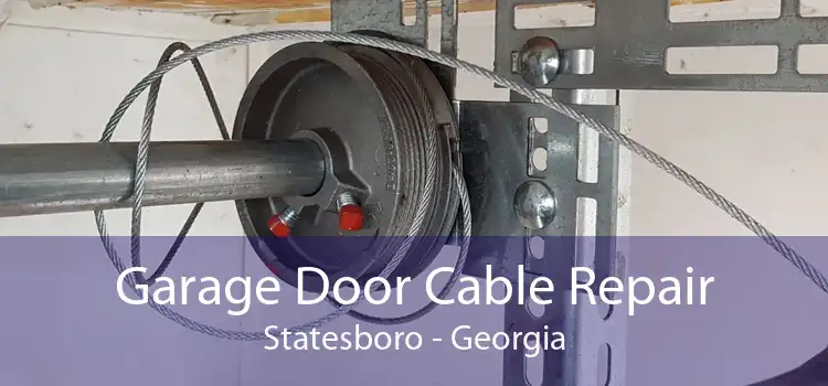Garage Door Cable Repair Statesboro - Georgia