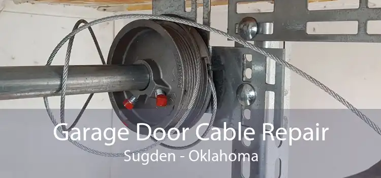 Garage Door Cable Repair Sugden - Oklahoma