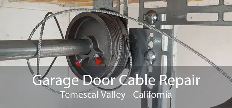 Garage Door Cable Repair Temescal Valley - California