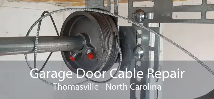 Garage Door Cable Repair Thomasville - North Carolina