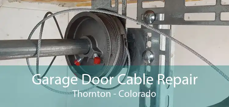 Garage Door Cable Repair Thornton - Colorado