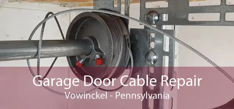 Garage Door Cable Repair Vowinckel - Pennsylvania