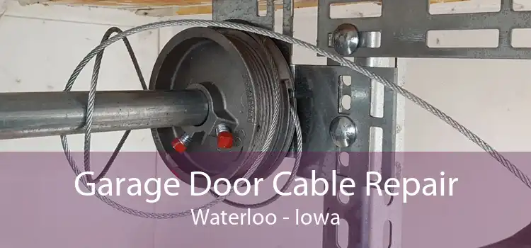 Garage Door Cable Repair Waterloo - Iowa