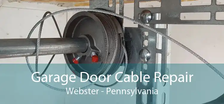 Garage Door Cable Repair Webster - Pennsylvania