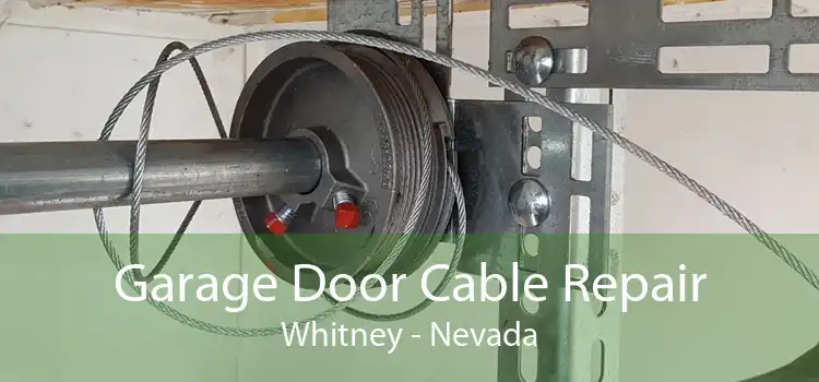 Garage Door Cable Repair Whitney - Nevada
