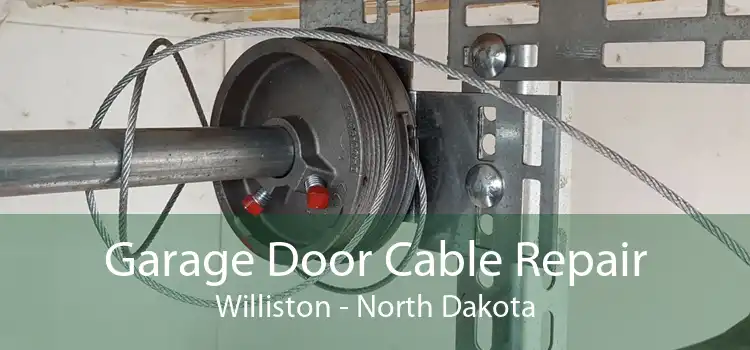 Garage Door Cable Repair Williston - North Dakota