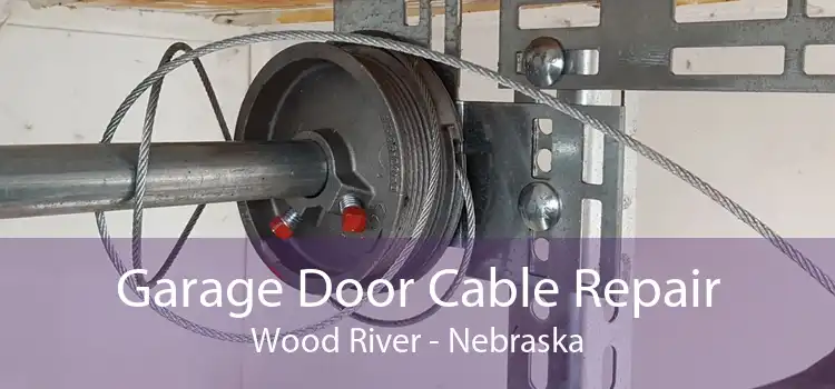 Garage Door Cable Repair Wood River - Nebraska