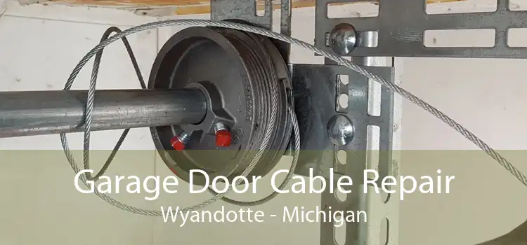 Garage Door Cable Repair Wyandotte - Michigan