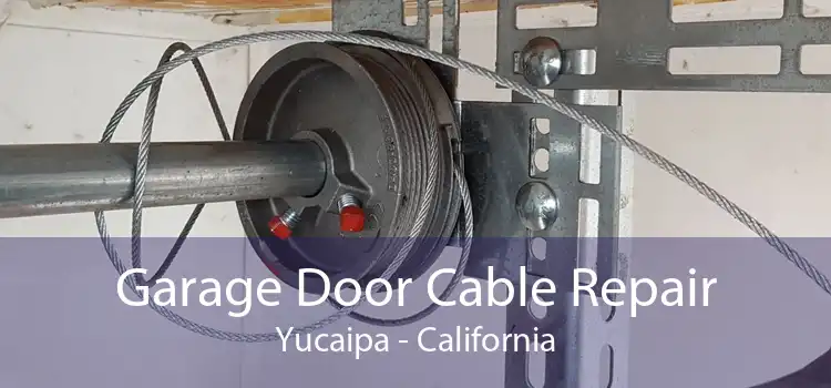 Garage Door Cable Repair Yucaipa - California