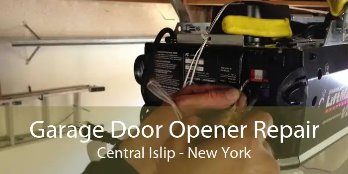 Garage Door Opener Repair Central Islip - New York