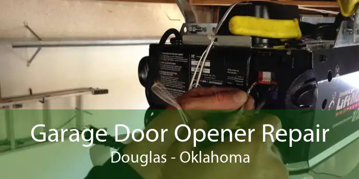 Garage Door Opener Repair Douglas - Oklahoma