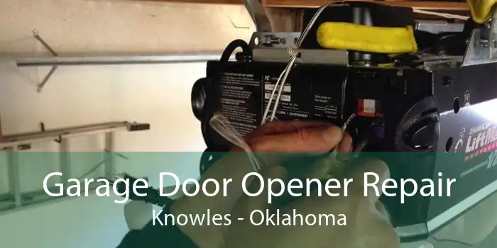 Garage Door Opener Repair Knowles - Oklahoma