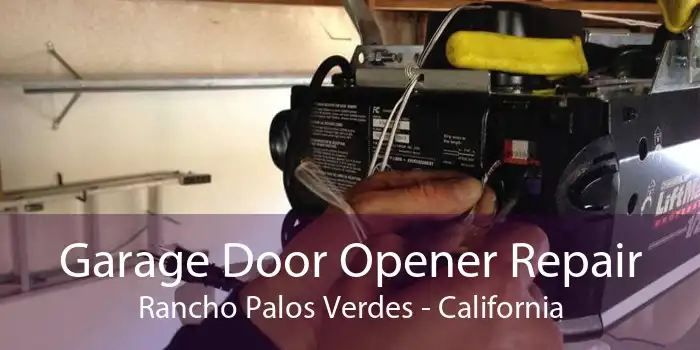 Garage Door Opener Repair Rancho Palos Verdes - California