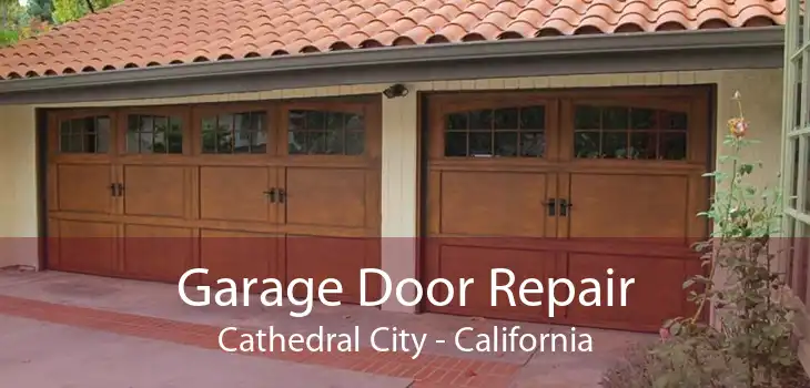 Garage Door Repair Cathedral City - California