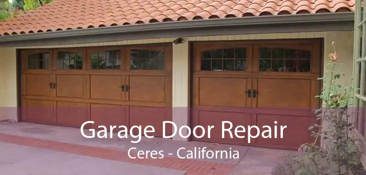 Garage Door Repair Ceres - California