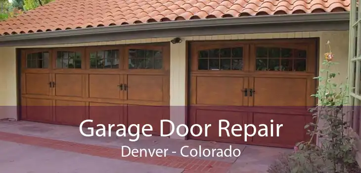 Garage Door Repair Denver - Colorado