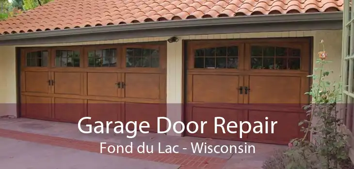 Garage Door Repair Fond du Lac - Wisconsin