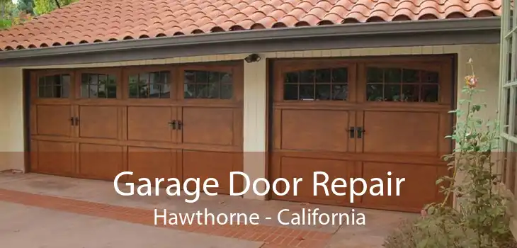 Garage Door Repair Hawthorne - California