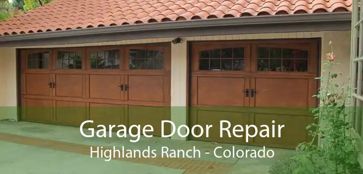 Garage Door Repair Highlands Ranch - Colorado